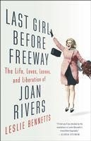 bokomslag Last Girl Before Freeway: The Life, Loves, Losses, and Liberation of Joan Rivers
