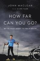 bokomslag How Far Can You Go?: My 25-Year Quest to Walk Again