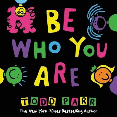 Todd Parr - Be Who You Are, Inbunden