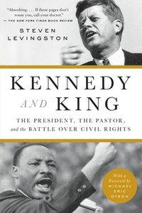 bokomslag Kennedy and King: The President, the Pastor, and the Battle Over Civil Rights