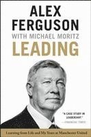 bokomslag Leading: Learning from Life and My Years at Manchester United