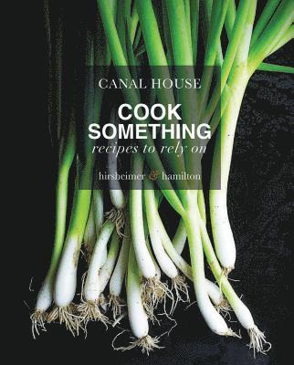 Canal House: Cook Something 1