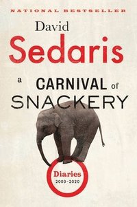 bokomslag A Carnival of Snackery: Diaries (2003-2020)