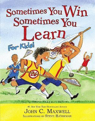 John C. Maxwell, Steve Bjorkman - Sometimes You Win - Sometimes You Learn For Kids, Inbunden