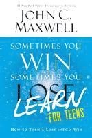 John C. Maxwell, John C Maxwell - Sometimes You Win--Sometimes You Learn for Teens: How to Turn a Loss Into a Win, Häftad