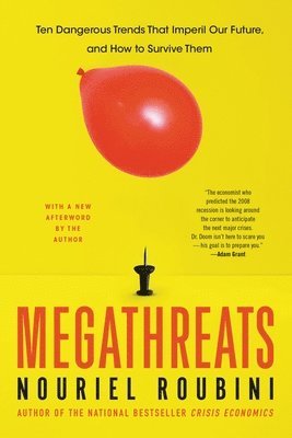 Nouriel Roubini - Megathreats: Ten Dangerous Trends That Imperil Our Future, and How to Survive Them, Häftad