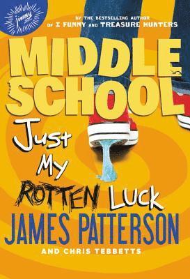 James Patterson, Chris Tebbetts - Just My Rotten Luck, Inbunden