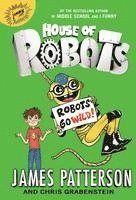 bokomslag House of Robots: Robots Go Wild!