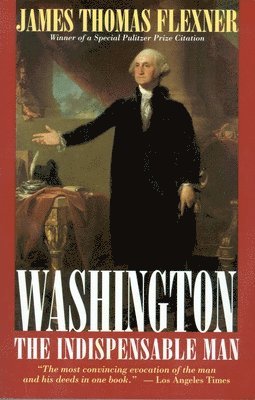 James Thomas Flexner - Washington: The Indispensable Man, Häftad