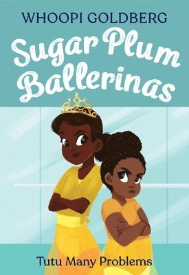 Whoopi Goldberg, Deborah Underwood - Sugar Plum Ballerinas: Tutu Many Problems (previously published as Terrible Terrel), Häftad