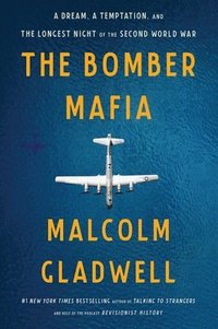 bokomslag The Bomber Mafia: A Dream, a Temptation, and the Longest Night of the Second World War