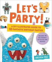 bokomslag Let's Party!: A DIY Illustrated Guide to 10 Fantastic Birthday Parties