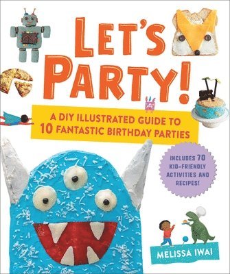 Let's Party!: A DIY Illustrated Guide to 10 Fantastic Birthday Parties 1