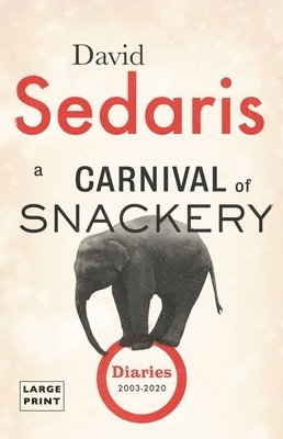 bokomslag A Carnival of Snackery: Diaries (2003-2020)