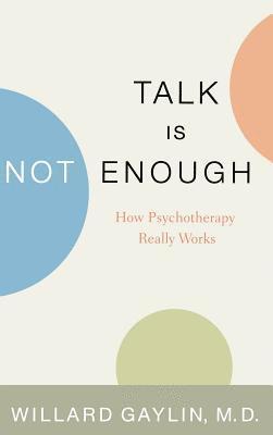 Willard Gaylin - Talk Is Not Enough, Inbunden