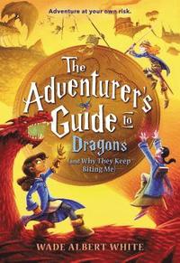 bokomslag The Adventurer's Guide to Dragons (and Why They Keep Biting Me)