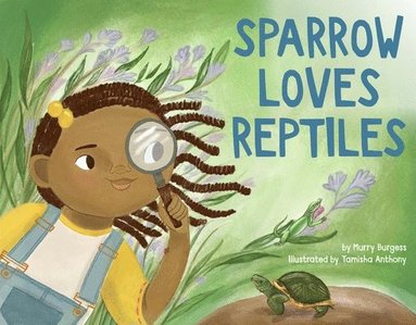 Murry Burgess, Tamisha Anthony - Sparrow Loves Reptiles, Inbunden