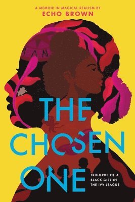 Echo Brown - The Chosen One: Triumphs of a Black Girl in the Ivy League, Häftad