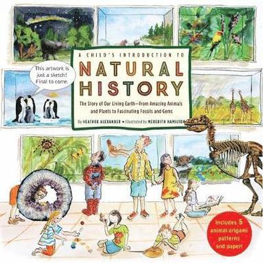 bokomslag A Child's Introduction to Natural History: The Story of Our Living Earth-From Amazing Animals and Plants to Fascinating Fossils and Gems