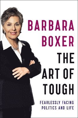 Barbara Boxer - Art of Tough, Inbunden