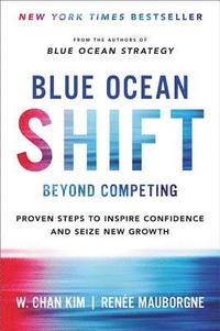 bokomslag Blue Ocean Shift Beyond Competing : Proven Steps to Inspire Confidence and Seize New Growth