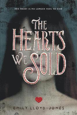 Lloyd-Jones, E: Hearts We Sold