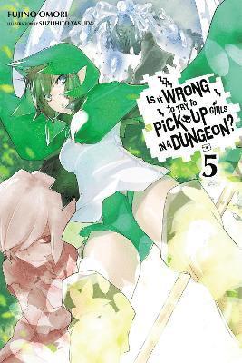Fujino Omori, Suzuhito Yasuda - Is It Wrong to Try to Pick Up Girls in a Dungeon?, Vol. 5 (Novel), Häftad