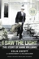 bokomslag I Saw the Light: The Story of Hank Williams