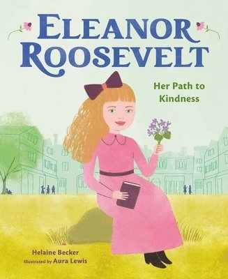 Aura Lewis, Helaine Becker - Eleanor Roosevelt, Inbunden