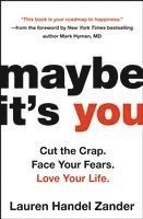 bokomslag Maybe It's You: Cut the Crap. Face Your Fears. Love Your Life.