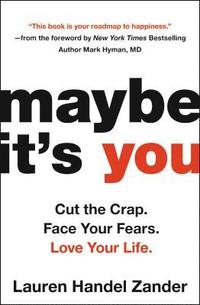 bokomslag Maybe It's You: Cut the Crap. Face Your Fears. Love Your Life.