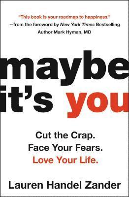 bokomslag Maybe It's You: Cut the Crap. Face Your Fears. Love Your Life.