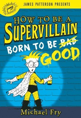 bokomslag How to Be a Supervillain: Born to Be Good