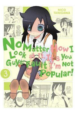 Nico Tanigawa, Nico Tanigawa - No Matter How I Look At It, It's You Guys' Fault I'm Not Popular, Vol. 3, Häftad