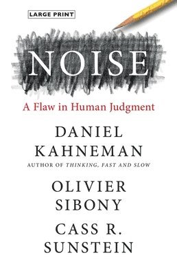 Daniel Kahneman, Olivier Sibony, Cass R Sunstein - Noise: A Flaw in Human Judgment, Inbunden