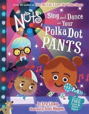 The Nuts: Sing and Dance in Your Polka-Dot Pants 1