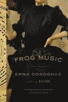 Emma Donoghue - Frog Music, Häftad