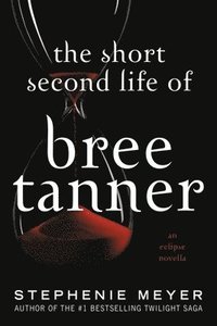 bokomslag The Short Second Life of Bree Tanner