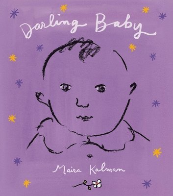 Maira Kalman - Darling Baby, Inbunden