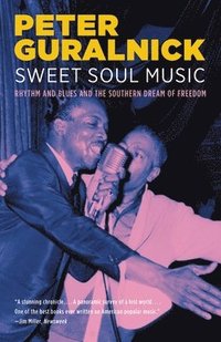 bokomslag Sweet Soul Music: Rhythm and Blues and the Southern Dream of Freedom