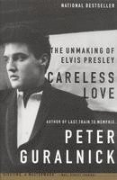 bokomslag Careless Love: The Unmaking of Elvis Presley