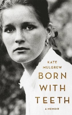 Kate Mulgrew - Born with Teeth, Häftad