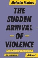 bokomslag The Sudden Arrival of Violence