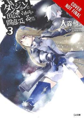 Fujino Omori - Is It Wrong to Try to Pick Up Girls in a Dungeon?, Vol. 3 (Novel), Häftad