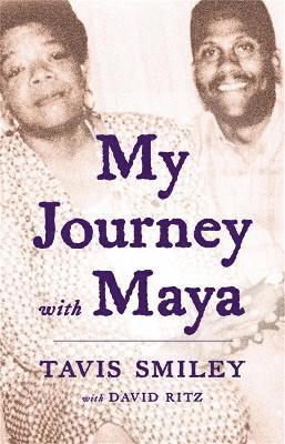 Tavis Smiley - My Journey With Maya, Inbunden