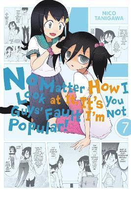 bokomslag No Matter How I Look at It, It's You Guys' Fault I'm Not Popular!, Vol. 7