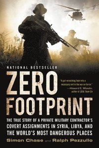 bokomslag Zero Footprint: The True Story of a Private Military Contractor's Covert Assignments in Syria, Libya, and the World's Most Dangerous Places