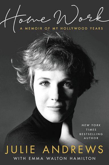 Julie Andrews - Home Work: A Memoir of My Hollywood Years, Inbunden