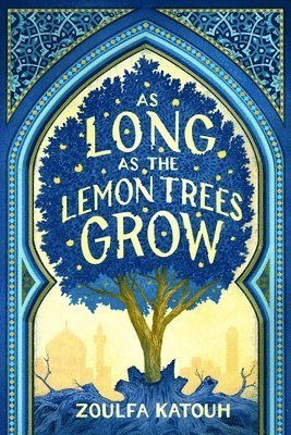 Zoulfa Katouh - As Long as the Lemon Trees Grow, Inbunden