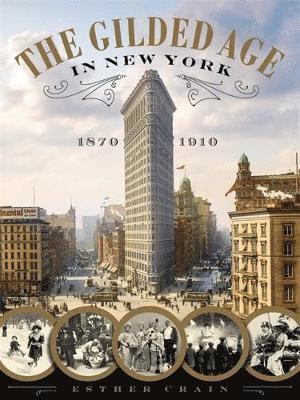 bokomslag The Gilded Age In New York, 1870 - 1910